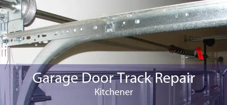Garage Door Track Repair Kitchener